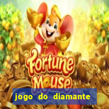 jogo do diamante para ganhar dinheiro